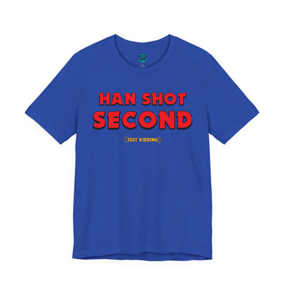 Han Shot Second: Just Kidding Tee – Star Wars Fandom Chaos Edition