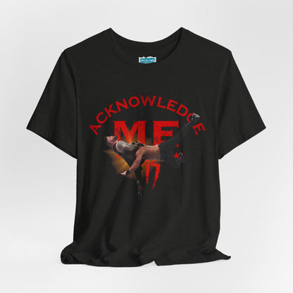 Acknowledge Me Pro Wrestling Fan Tee - Tribal Spear T-Shirt
