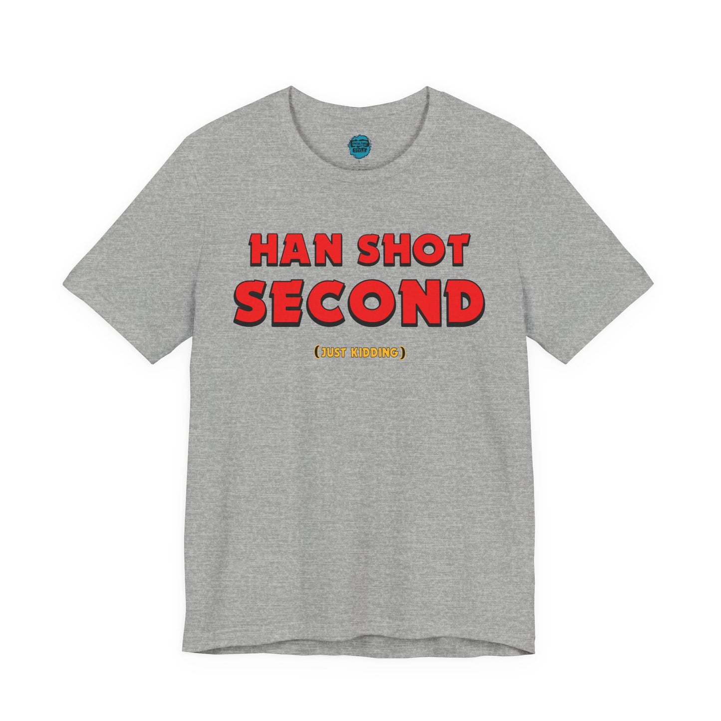 Han Shot Second: Just Kidding Tee – Star Wars Fandom Chaos Edition