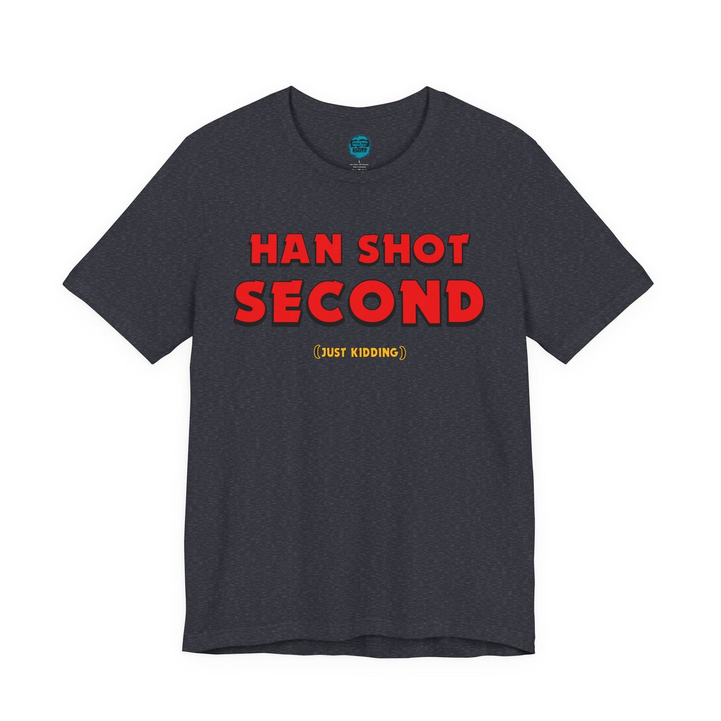 Han Shot Second: Just Kidding Tee – Star Wars Fandom Chaos Edition