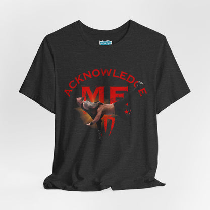 Acknowledge Me Pro Wrestling Fan Tee - Tribal Spear T-Shirt