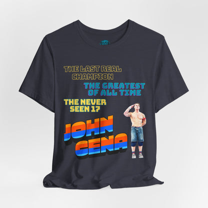 John Cena Tribute T-Shirt – “The Never Seen 17” Legacy Edition— 'The Last Real Champion and The Greatest of All Time'