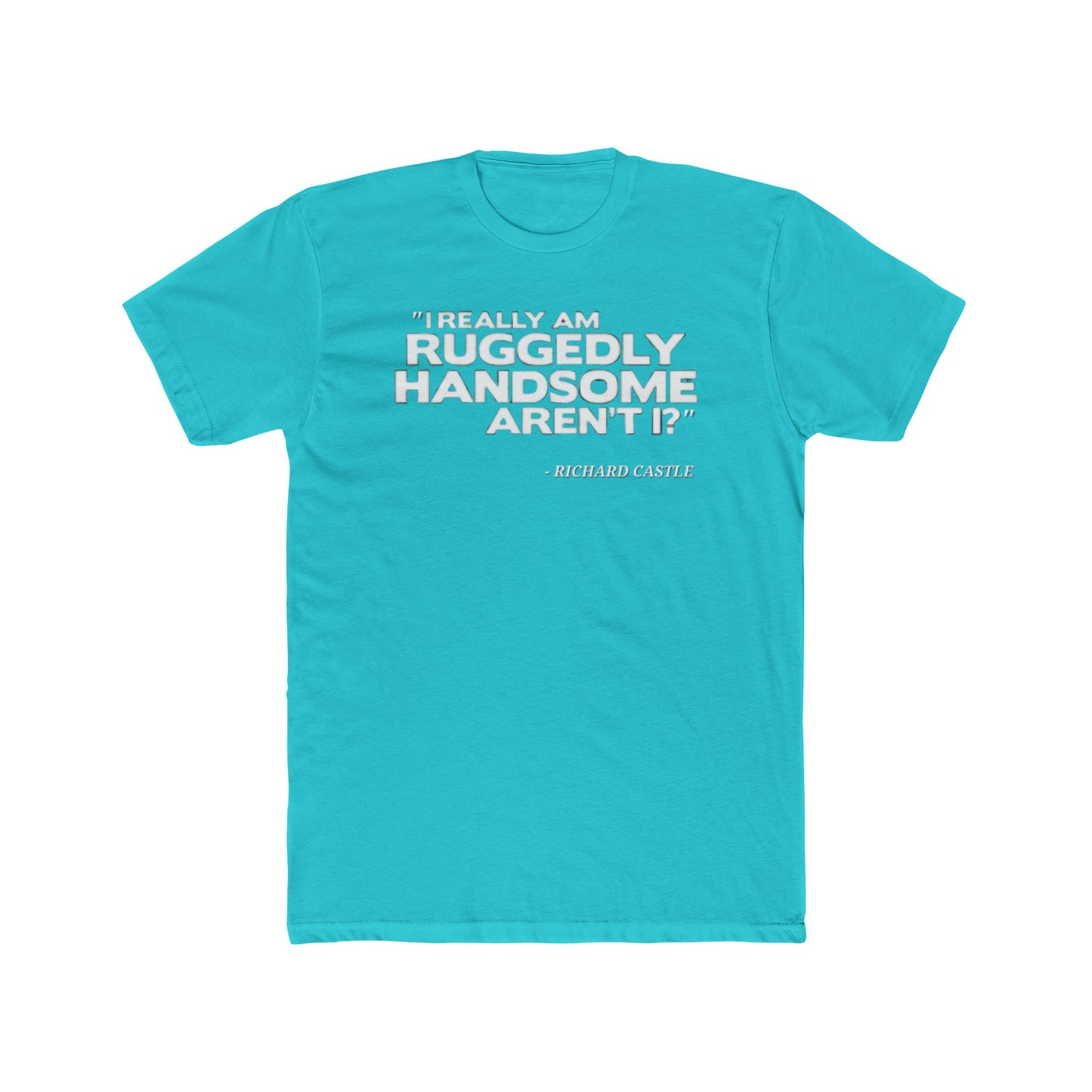 Castle Quote Tee – “Ruggedly Handsome” Edition | Nathan Fillion TV Show Fan T-Shirt
