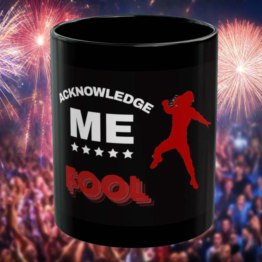 'Acknowledge Me, Fool' Mug - In Black