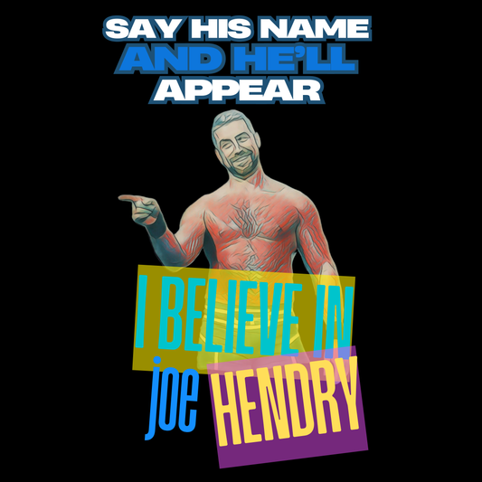 Homage to THE Joe Hendry, Pro Wrestling T-Shirt - Because The One Thing missing from Pro Wrestling is Pop Music!