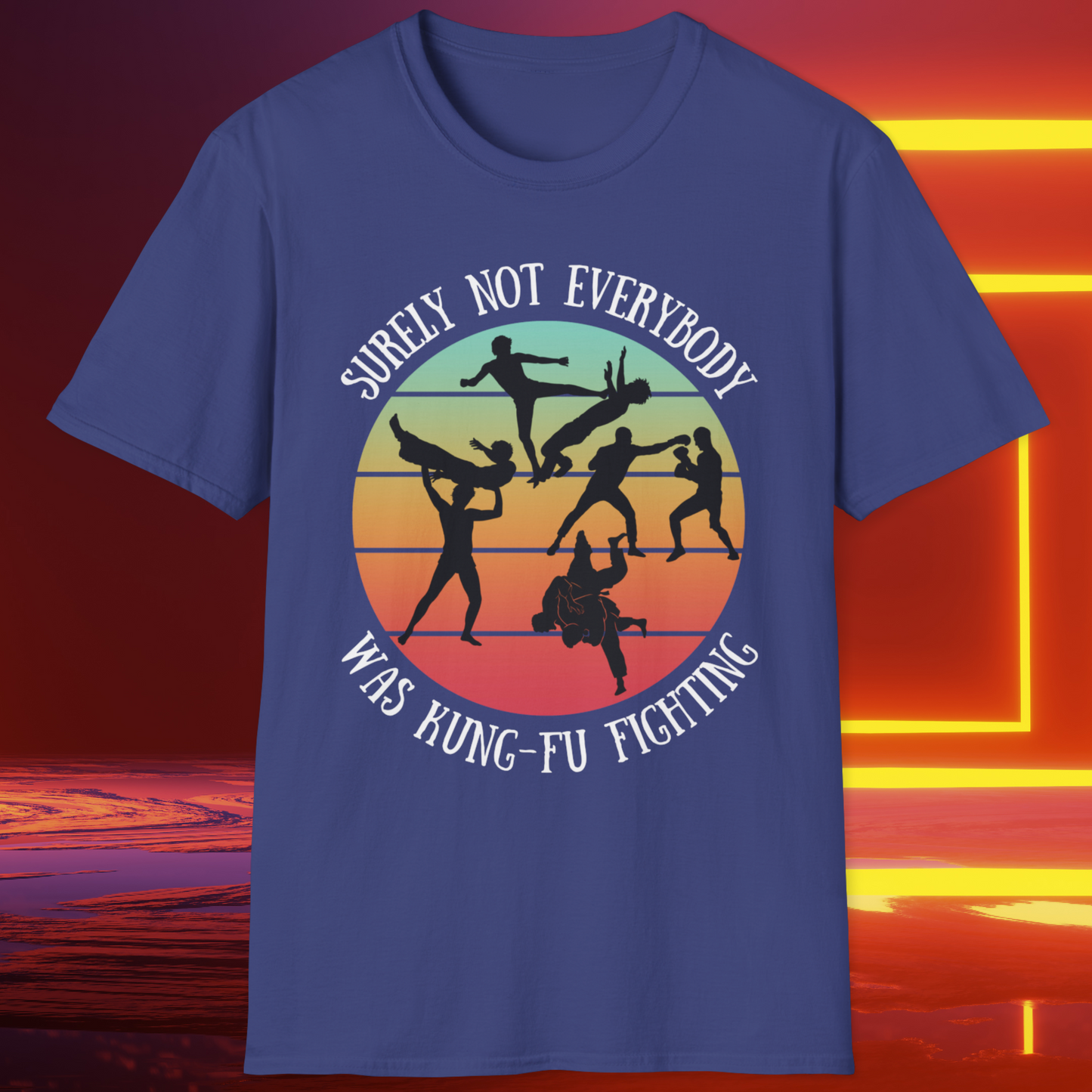 Surely Not Everybody Was Kung-Fu Fighting, T-Shirt - Retro Sunset Tee for fans of Funny Shirts, Friends Gift, Music, Puns, Joke Gifts