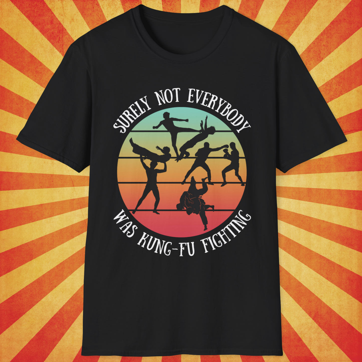 Surely Not Everybody Was Kung-Fu Fighting, T-Shirt - Retro Sunset Tee for fans of Funny Shirts, Friends Gift, Music, Puns, Joke Gifts